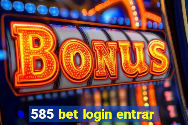 585 bet login entrar